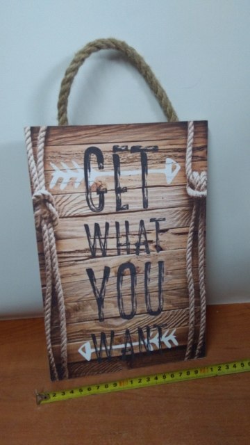 Tabliczka/obraz do zawieszenia 20x30 GET WHAT YOU WANT Tabliczka/obraz do zawieszenia 20x30 GET WHAT YOU WANT