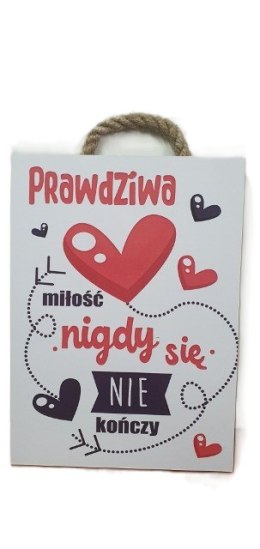 Tabliczka/obraz do zawieszenia 10x15 PRAWDZIWA MIŁOŚĆ NIGDY SIĘ NIE KOŃCZY