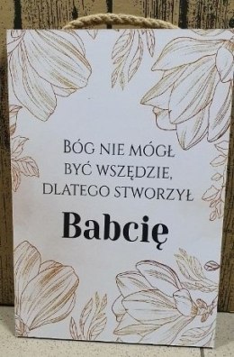 Tabliczka/obraz do zawieszenia 20x30 BÓG NIE MÓGŁ BYĆ WSZĘDZIE DLATEGO STWORZYŁ BABCIĘ